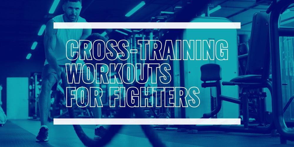 Cross-Training for Fighters