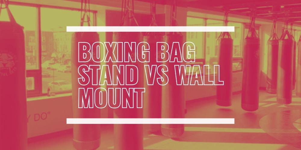 Boxing Bag Stand vs Wall Mount: Which to Choose?