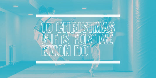 10 Christmas gifts for tae kwon do