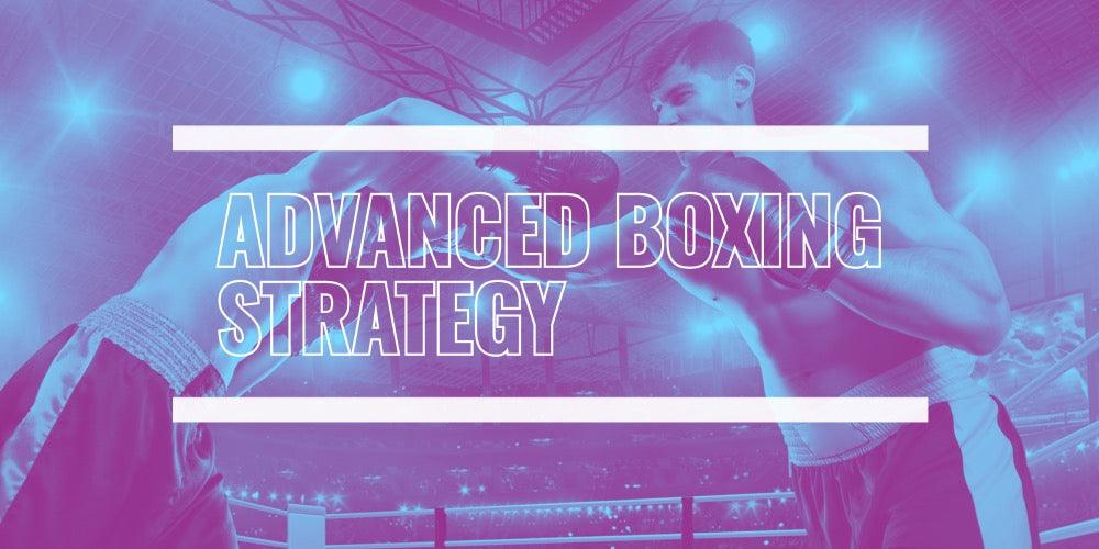 ADVANCED BOXING STRATEGY