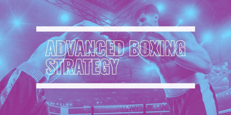 ADVANCED BOXING STRATEGY