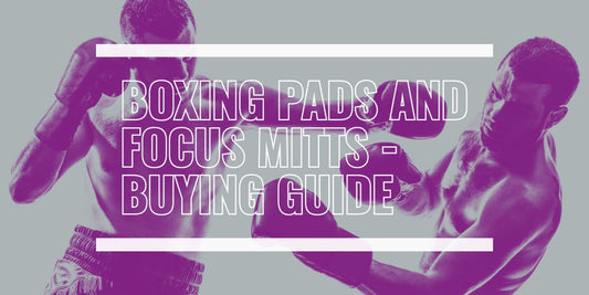 BOXING PADS AND FOCUS MITTS - BUYING GUIDE