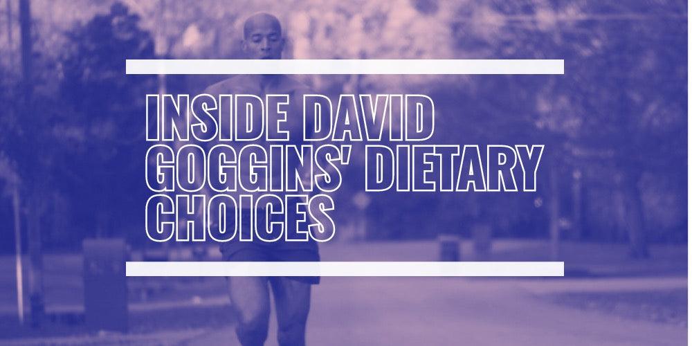 INSIDE DAVID GOGGINS' DIETARY CHOICES