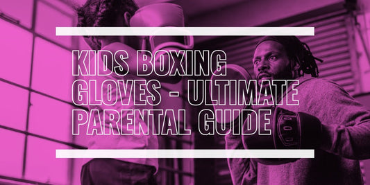 Kids boxing gloves - ultimate parental guide 